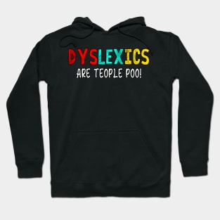 Dyslexics Are Teople Poo Funny Meme Hoodie